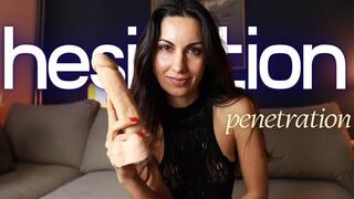 From Hesitation to Penetration