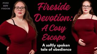 Fireside Devotion: A Cosy Escape - A softly spoken obedience tale by Goddess Anna, Your Posh English BBW Financial Dominatrix