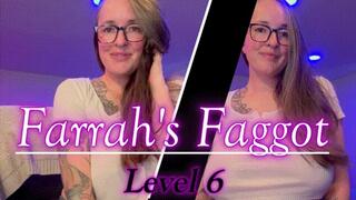 Farrah's Faggot Level 6