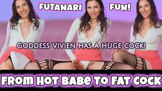 From Hot Babe to Fat Cock Futanari Fun Goddess Vivien has a Huge Cock When I Snap My Fingers a Big Cock Appears! I tease you and get you so turned on and hard for My massive cock! You had no idea your girlfriend was hiding a big secret! You don't even car