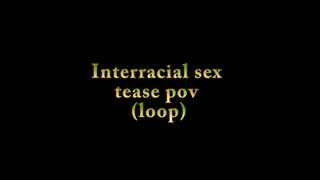 Interracial sex tease pov (loop)