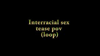 Interracial sex tease pov (loop)-mov