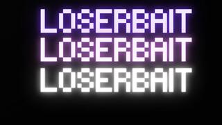 LOSERBAIT