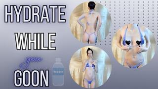 Hydrate While You Goon