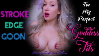 Stroke Edge Goon For My Perfect Goddess Tits
