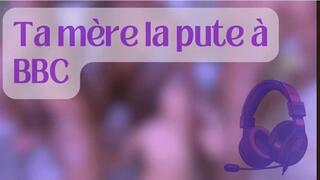 [AUDIO] Ta M ère La Pute Des BBC