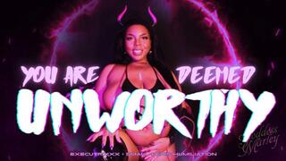 You Are Deemed UNWORTHY