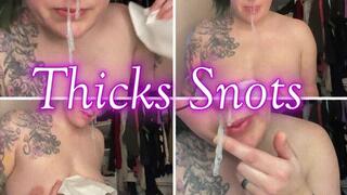 Thick Snots! *wmv*