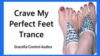 Crave My Perfect Feet Trance - Foot Worship - Graceful Control Audios