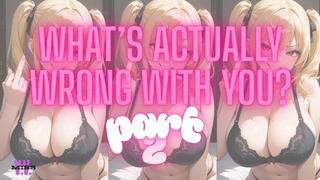 WHAT'S WRONG WITH YOU 2