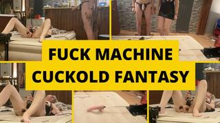 Fuck machine cuckold fantasy