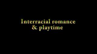 Interracial romance & playtime-MOV