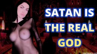 SATAN IS THE REAL GOD