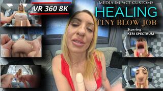 Healing Tiny Blow Job - Keri Spectrum - POV - Blow Job - Human Dildo - VR 360 - 8K