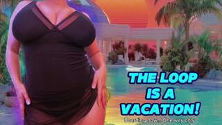 The Loop is a Vacation