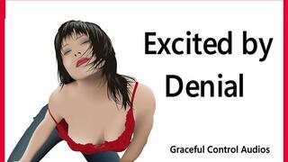 Excited By Denial - Orgasm Denial - Graceful Control Audios