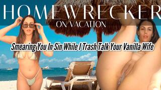 Homewrecker On Vacation - Smeared in Sin While I Trash Talk Your Vanilla Wife