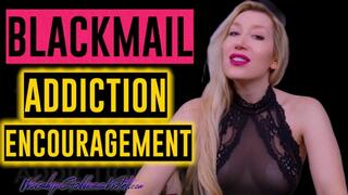 Blackmail Addiction Encouragement
