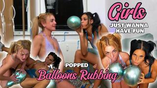 Girls Just wanna have Fun Popped Balloons Rubbing!!