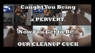 Caught Being a Pervert -- Blackmailed into being My Cleanup Cuck