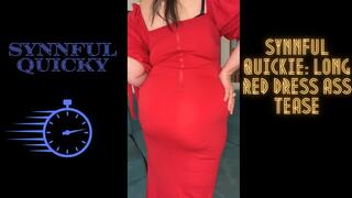 Synnful Quicky: Long Red Dress Ass Tease