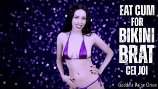Eat Cum for Bikini Brat CEI JOI