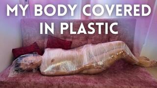 MY BODY COVERED IN PLASTIC