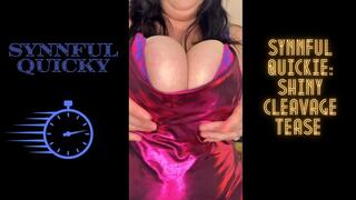 Synnful Quicky: Shiny Cleavage Tease