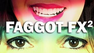 Faggot FX 2