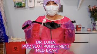 13 MIN POV EVILDr Luna and a pap check! But I find out you have multiple partners behind your partners back and I feel obligated to punish the dirty little slut! I strap you my exam table and have many items to punish you with! Even my rubber boot!