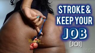 STROKE AND KEEP YOUR JOB - JOI