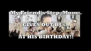 My Friend's Step-MOM is Giving out Blowjobs at his Birthday Party