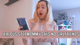 Jealous StepMommy Says No Girlfriends