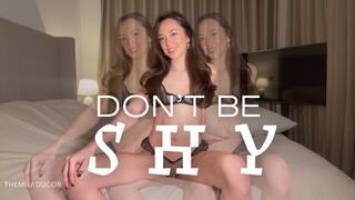 Don't Be Shy