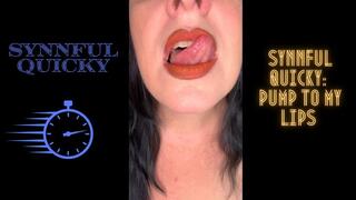 Synnful Quicky: Pump to My Lips