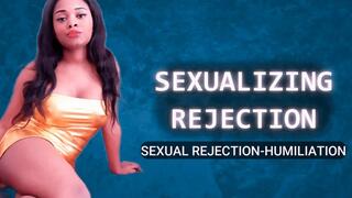 Sexualizing Rejection