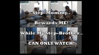 My Step-MOM Rewards Me While My Step-BROTHER Can Only Watch