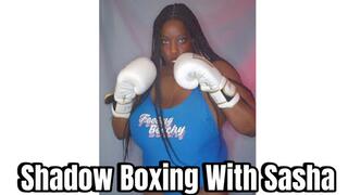 Shadow Boxing With Sasha