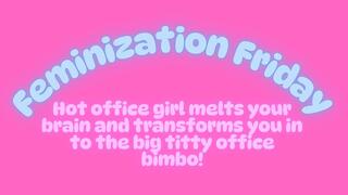 Feminization Friday: Melted and Feminized by the Girls in Your Office