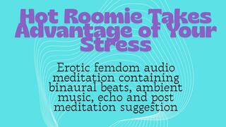 Hot Roomie Takes Advantage of Your Stress