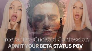 Interactive Cuckold Confession: Admit Your Beta Status POV