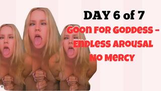 Day 6 of 7 Goon For Goddess