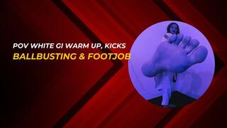 POV white gi warm up, kicks ballbsuting and footjob