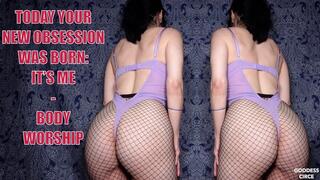 TODAY YOUR NEW OBSESSION WAS BORN: IT’S ME - BODY WORSHIP