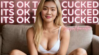 It's OK To Be Cucked, Let It Go!