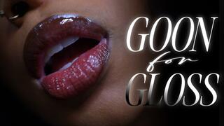 Goon For Gloss