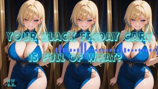 MP4 VERSION YOUR BLACK FRIDAY CART IS FULL OF WHAT?