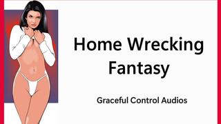 Home Wrecking Fantasy - Home Wrecker - Graceful Control Audios