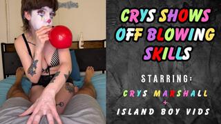 Crys Shows Off Blowing Skills