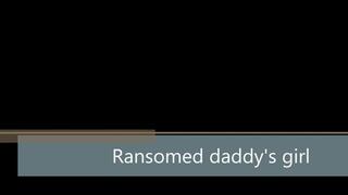Ransomed daddy's girl WMV